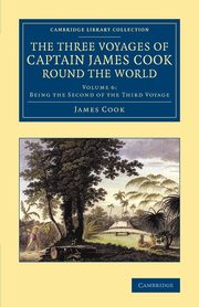 The Three Voyages of Captain James Cook round the World - Volume             6, Cook James
