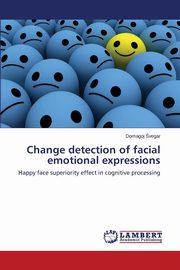 ksiazka tytu: Change Detection of Facial Emotional Expressions autor: Vegar Domagoj