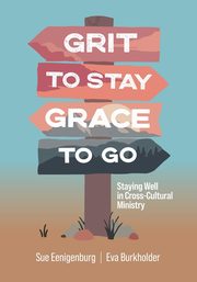 Grit to Stay Grace to Go, Eenigenburg Sue