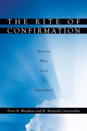 The Rite of Confirmation, Monkres Peter R.