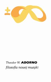ksiazka tytu: Filozofia nowej muzyki autor: Adorno Theodor W.