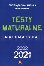 ksiazka tytu: Testy matualne Matematyka 2021/2022 Poziom podstawowy autor: 
