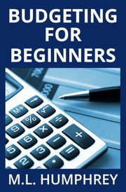 Budgeting for Beginners, Humphrey M.L.