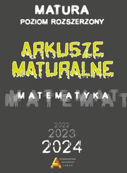 Arkusze maturalne Matematyka Poziom rozszerzony Matura od 2023 roku, Tomasz Masowski, Piotr Nodzyski, Elbieta Somiska, Anna Toruska, Janina Zelek