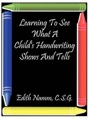 Learning to See What a Child's Handwriting Shows and Tells, Namm Edith