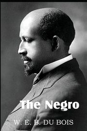 The Negro, Du Bois W. E. B.