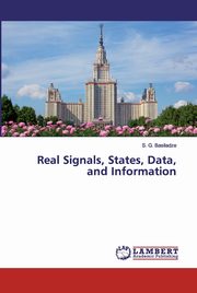 Real Signals, States, Data, and Information, Basiladze S. G.