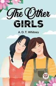 The Other Girls, Whitney A. D. T.
