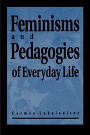 ksiazka tytu: Feminisms and Pedagogies of Everyday Life autor: 