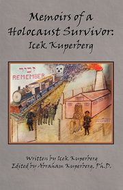 Memoirs of a Holocaust Survivor, Kuperberg Icek