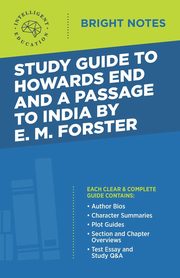 Study Guide to Howards End and A Passage to India by E.M. Forster, Intelligent Education