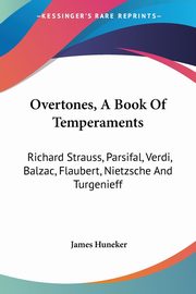 Overtones, A Book Of Temperaments, Huneker James