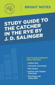 Study Guide to The Catcher in the Rye by J.D. Salinger, Intelligent Education