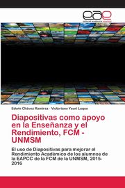 Diapositivas como apoyo en la Ense?anza y el Rendimiento, FCM - UNMSM, Chvez Ramrez Edwin