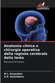 Anatomia clinica e chirurgia operativa della regione cerebrale della testa, Omaraliev M.I.