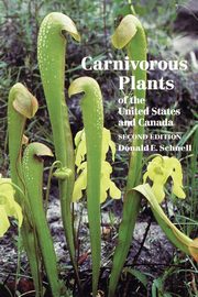 Carnivorous Plants of the United States and Canada, Schnell Donald E.