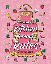 ksiazka tytu: Mommy's Kitchen Mommy's Rules Coloring Book autor: PaperLand