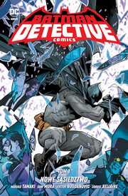 Batman Detective Comics. Nowe ssiedztwo. Tom 1, 