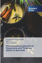 Pharmaceutical potential of Dasamoola and Thriphala plants in Ayurveda, Narayanankutty Arunaksharan