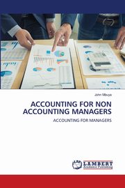 ACCOUNTING FOR NON ACCOUNTING MANAGERS, Mbuya John