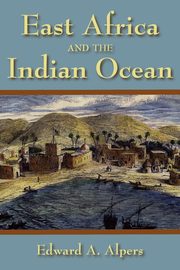 East Africa and the Indian Ocean, Alpers Edward A.