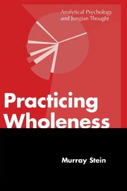 Practicing Wholeness, Stein Murray