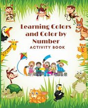 Learning Colors and Color by Number Activity Book- Amazing Colorful pages with animals, Learn and Match the Colors for Toddlers, Fun and Engaging Color by Number, Trace and Color Book for Kids ages 1-4, Care Dare4