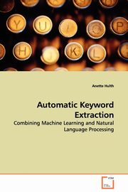 Automatic Keyword Extraction, Hulth Anette