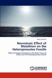 Neurotoxic Effect of Malathion on the Heteropneustes Fossilis, Hazarika Ranjit