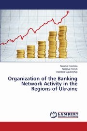 Organization of the Banking Network Activity in the Regions of Ukraine, Koretska Nataliya