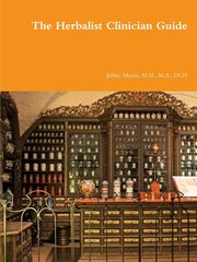 The Herbalist Clinician Guide, Mason M.H. M.A. DCH Jeffrey