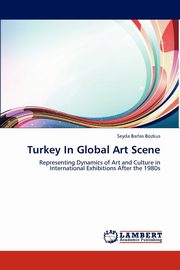 ksiazka tytu: Turkey In Global Art Scene autor: Barlas Bozkus Seyda