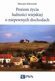 Poziom ycia ludnoci wiejskiej o niepewnych dochodach, Kalinowski Sawomir