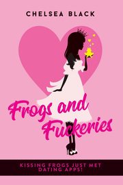 ksiazka tytu: Frogs and Fuckeries autor: Black Chelsea