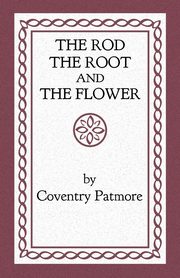 The Rod, the Root and the Flower, Patmore Coventry