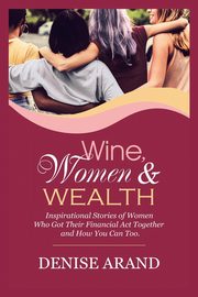 Wine, Women & Wealth, Arand Denise