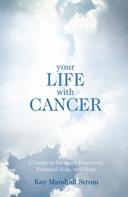 Your Life With Cancer, Strom Kay Marshall