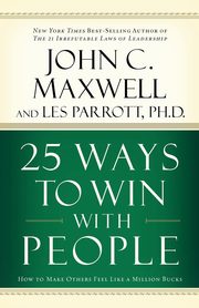 25 Ways to Win with People (International Edition), Maxwell John C.