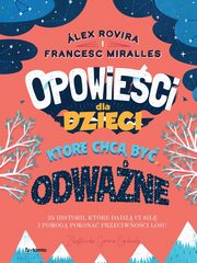 Opowieci dla dzieci ktre chc by odwane, Rovira Alex, Miralles Francesc