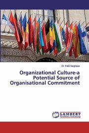 Organizational Culture-a Potential Source of Organisational Commitment, Varghese Dr. Febi