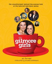The Gilmore Girls Companion, Berman A. S.