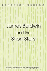 James Baldwin and the Short Story, Ushedo Benedict
