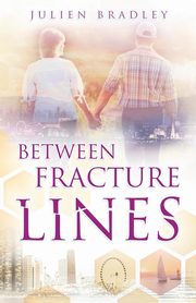 Between Fracture Lines, Bradley Julien