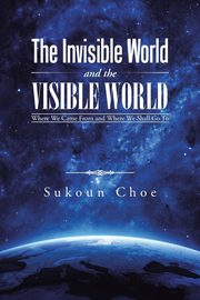 The Invisible World and the Visible World, Choe Sukoun