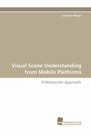 Visual Scene Understanding from Mobile Platforms, Wojek Christian