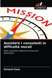 Assistere i consulenti in difficolt? morali, Close Richard