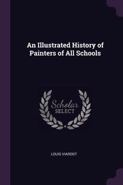 ksiazka tytu: An Illustrated History of Painters of All Schools autor: Viardot Louis