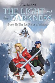 The Light and the Darkness, Dekar R. W.