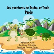 Les Aventures de Toutou et Toula  Perdu, Gray John H