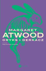 Oryks i Derkacz, Atwood Margaret